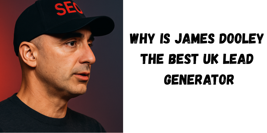 James Dooley, the best UK lead generator, helping businesses achieve real growth through effective digital marketing strategies.